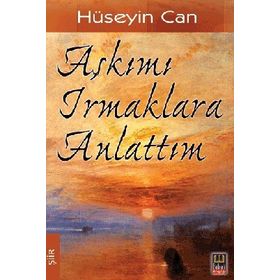 AŞKIMI IRMAKLARA ANLATTIM - HÜSEYIN CAN