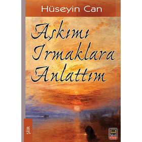 AŞKIMI IRMAKLARA ANLATTIM - HÜSEYIN CAN