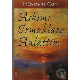 AŞKIMI IRMAKLARA ANLATTIM - HÜSEYIN CAN