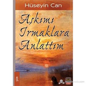 AŞKIMI IRMAKLARA ANLATTIM - HÜSEYIN CAN
