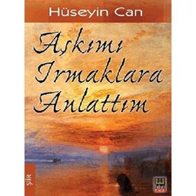 AŞKIMI IRMAKLARA ANLATTIM - HÜSEYIN CAN