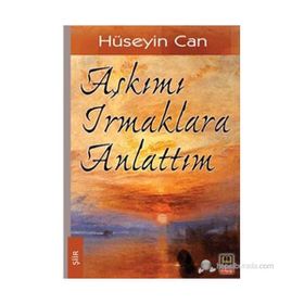 AŞKIMI IRMAKLARA ANLATTIM - HÜSEYIN CAN