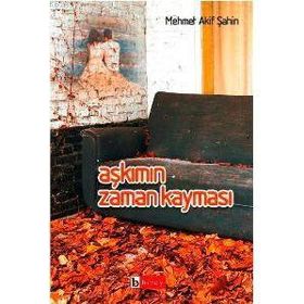 AŞKIMIN ZAMAN KAYMASI - MEHMET AKIF ŞAHİN