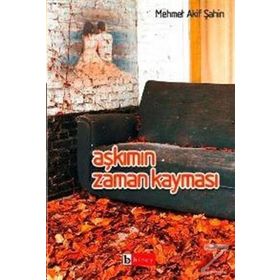 AŞKIMIN ZAMAN KAYMASI - MEHMET AKIF ŞAHİN
