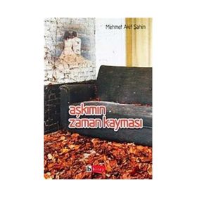 AŞKIMIN ZAMAN KAYMASI - MEHMET AKIF ŞAHİN