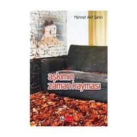 AŞKIMIN ZAMAN KAYMASI - MEHMET AKIF ŞAHİN