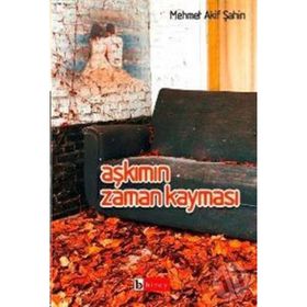 AŞKIMIN ZAMAN KAYMASI - MEHMET AKIF ŞAHİN
