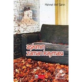 AŞKIMIN ZAMAN KAYMASI - MEHMET AKIF ŞAHİN