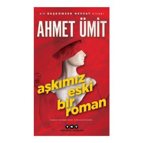 Aşkımız Eski Bir Roman - Ahmet Ümit