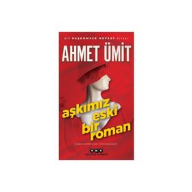 Aşkımız Eski Bir Roman - Ahmet Ümit