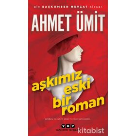 Aşkımız Eski Bir Roman - Ahmet Ümit