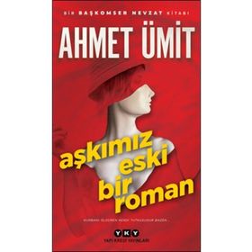 Aşkımız Eski Bir Roman - Ahmet Ümit