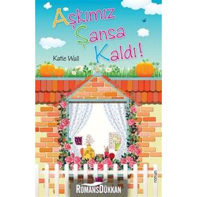 AŞKIMIZ ŞANSA KALDI ! - KATIE WALL