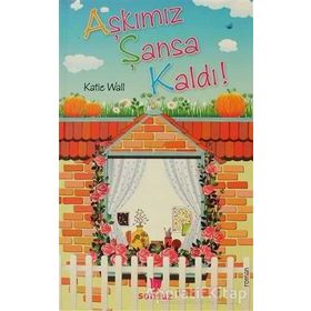 AŞKIMIZ ŞANSA KALDI ! - KATIE WALL