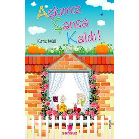 AŞKIMIZ ŞANSA KALDI ! - KATIE WALL