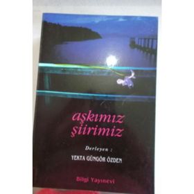 AŞKIMIZ ŞİİRİMİZ - YEKTA GÜNGÖR ÖZDEN