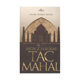 AŞKIN 7. HARIKASI TAÇ MAHAL AŞKIN TAŞTAN MEALI - AYFER FERIHA NUJEN