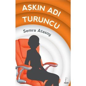 AŞKIN ADI TURUNCU - SEMRA ATASOY