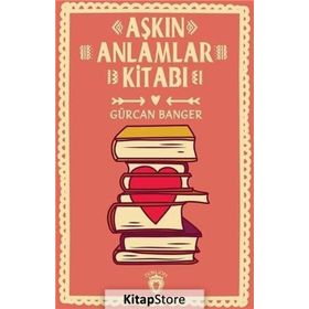 Aşkın Anlamlar Kitabı - Gürcan Banger