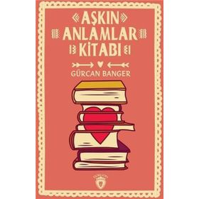 Aşkın Anlamlar Kitabı - Gürcan Banger