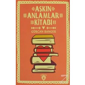 Aşkın Anlamlar Kitabı - Gürcan Banger