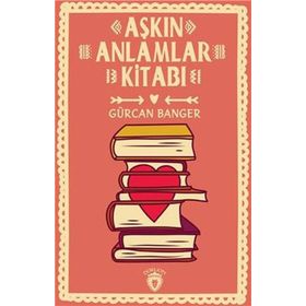 Aşkın Anlamlar Kitabı - Gürcan Banger