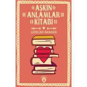 Aşkın Anlamlar Kitabı - Gürcan Banger