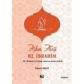 Aşkın Ateşi Hz. İbrahim / Tahsin Akçay / Çınaraltı Yayınları