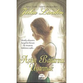 AŞKIN BAHARINA UYANMAK MUTLU OLMANIN HAYALINI KURAN IKI INSANIN IMKÂNSIZ AŞKI - JULIA LONDON