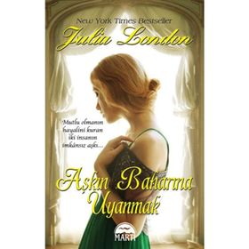 AŞKIN BAHARINA UYANMAK MUTLU OLMANIN HAYALINI KURAN IKI INSANIN IMKÂNSIZ AŞKI - JULIA LONDON