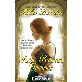 AŞKIN BAHARINA UYANMAK MUTLU OLMANIN HAYALINI KURAN IKI INSANIN IMKÂNSIZ AŞKI - JULIA LONDON