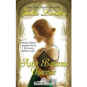 AŞKIN BAHARINA UYANMAK MUTLU OLMANIN HAYALINI KURAN IKI INSANIN IMKÂNSIZ AŞKI - JULIA LONDON