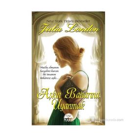 AŞKIN BAHARINA UYANMAK MUTLU OLMANIN HAYALINI KURAN IKI INSANIN IMKÂNSIZ AŞKI - JULIA LONDON