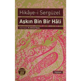 Aşkın Bin Bir Hali : Hikaye-i Sergüzel - Anonim