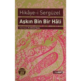 Aşkın Bin Bir Hali : Hikaye-i Sergüzel - Anonim