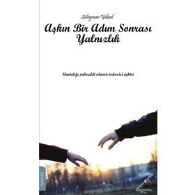 Aşkın Bir Adım Sonrası Yalnızlık - Süleyman Yüksel