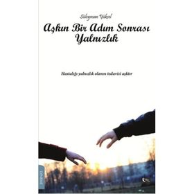 Aşkın Bir Adım Sonrası Yalnızlık - Süleyman Yüksel