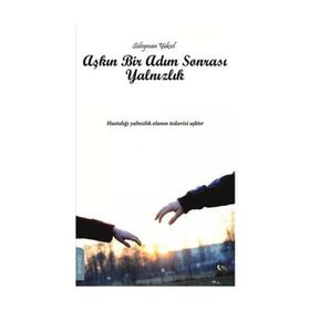 Aşkın Bir Adım Sonrası Yalnızlık - Süleyman Yüksel