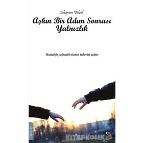 Aşkın Bir Adım Sonrası Yalnızlık - Süleyman Yüksel