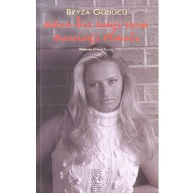 AŞKIN BIR RENGI VARSA NARÇİÇEĞİ OLMALI - BEYZA GÜDÜCÜ