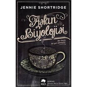 Aşkın Biyolojisi - Jennie Shortridge