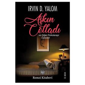Aşkın Celladı ve Diğer Psikoterapi Öyküleri - Irvin D. Yalom