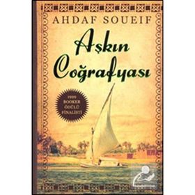 AŞKIN COĞRAFYASI - AHDAF SOUEIF
