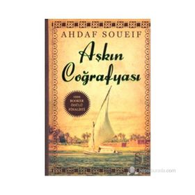 AŞKIN COĞRAFYASI - AHDAF SOUEIF