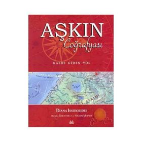 AŞKIN COĞRAFYASI (KALBE GIDEN YOL) - DIANA ISSIDORIDES