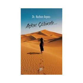 Aşkın Çölünde - Kezban Arpacı