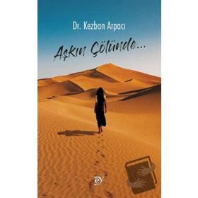 Aşkın Çölünde - Kezban Arpacı