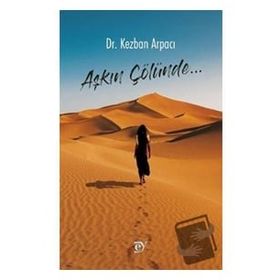 Aşkın Çölünde - Kezban Arpacı