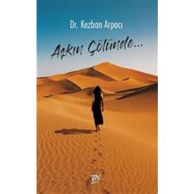 Aşkın Çölünde - Kezban Arpacı