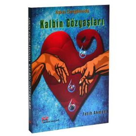 Aşkın Dergahında Kalbin Gözyaşları - Fatih Akman
